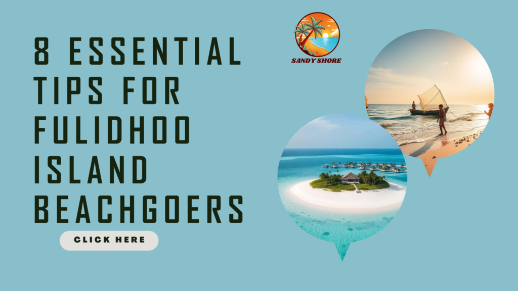 8 Essential Tips for Fulidhoo Island Beachgoers