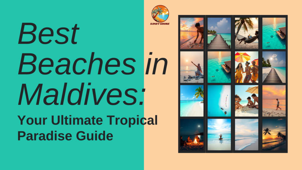 Best Beaches in Maldives: Your Ultimate Tropical Paradise Guide